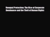 READ book Unequal Protection: The Rise of Corporate Dominance and the Theft of Human Rights
