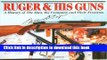 [Read PDF] Ruger   His Guns: A History of the Man, the Company   Their Firearms Ebook Online