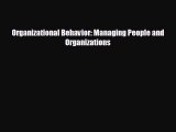 FREE PDF Organizational Behavior: Managing People and Organizations READ ONLINE