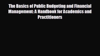 FREE DOWNLOAD The Basics of Public Budgeting and Financial Management: A Handbook for Academics