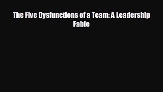FREE DOWNLOAD The Five Dysfunctions of a Team: A Leadership Fable  FREE BOOOK ONLINE