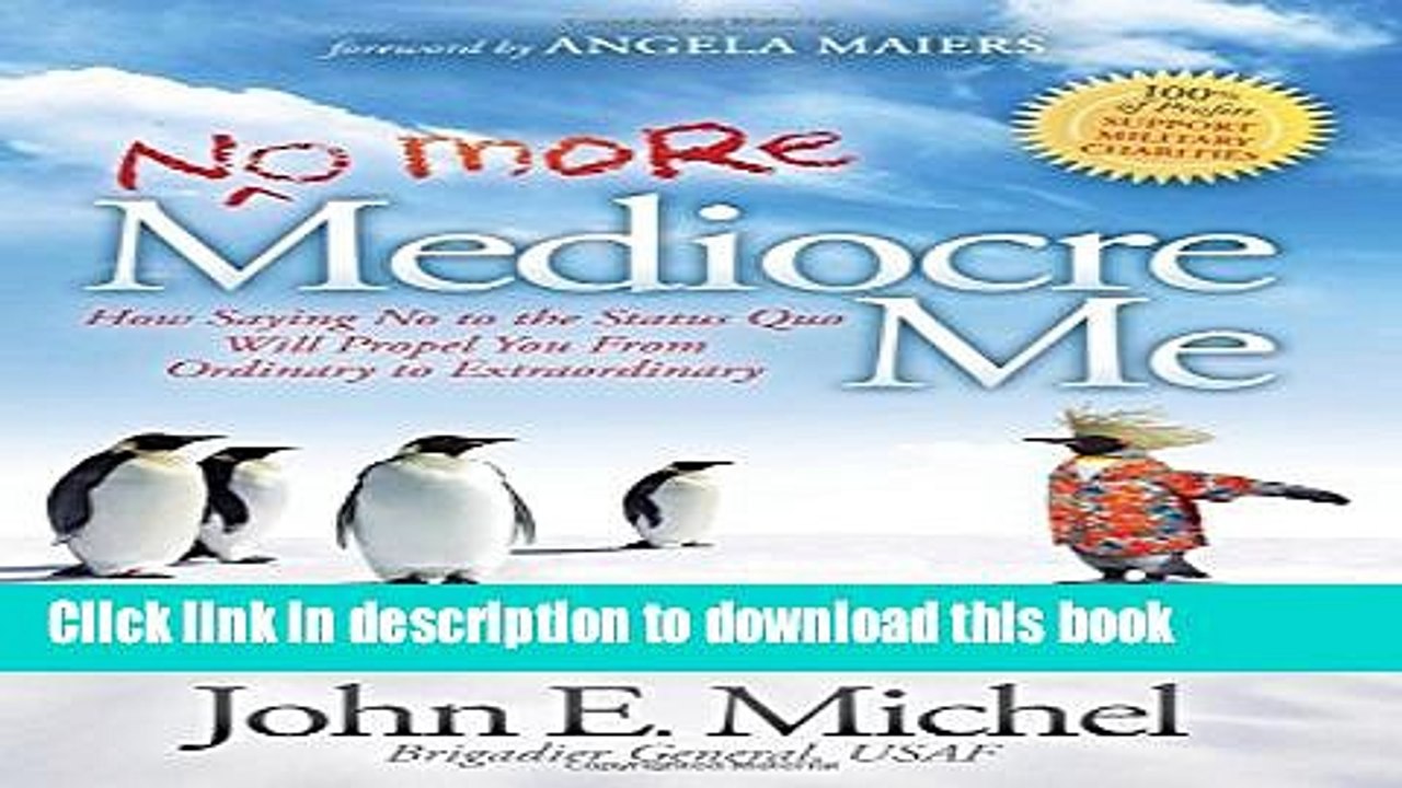 [Read PDF] (No More) Mediocre Me: How Saying No to the Status Quo Will Propel You From Ordinary to