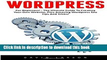 PDF WordPress: For Beginners! - The Ultmate Guide To Creating Your Own Website, Plus Amazing