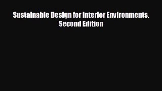 FREE DOWNLOAD Sustainable Design for Interior Environments Second Edition READ ONLINE