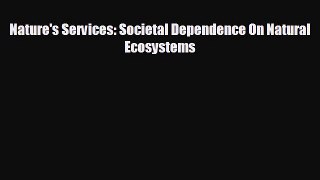 Free [PDF] Downlaod Nature's Services: Societal Dependence On Natural Ecosystems READ ONLINE