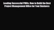 FREE DOWNLOAD Leading Successful PMOs: How to Build the Best Project Management Office for