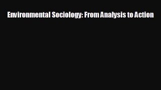 READ book Environmental Sociology: From Analysis to Action  FREE BOOOK ONLINE