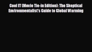 FREE DOWNLOAD Cool IT (Movie Tie-in Edition): The Skeptical Environmentalist's Guide to Global