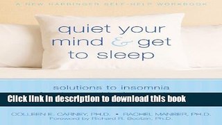 Read Quiet Your Mind and Get to Sleep: Solutions to Insomnia for Those with Depression, Anxiety or