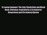 [PDF] El cuerpo humano/ The Icky Sticky Snot and Blood Book: Sistemas respiratorio y circulatorio/