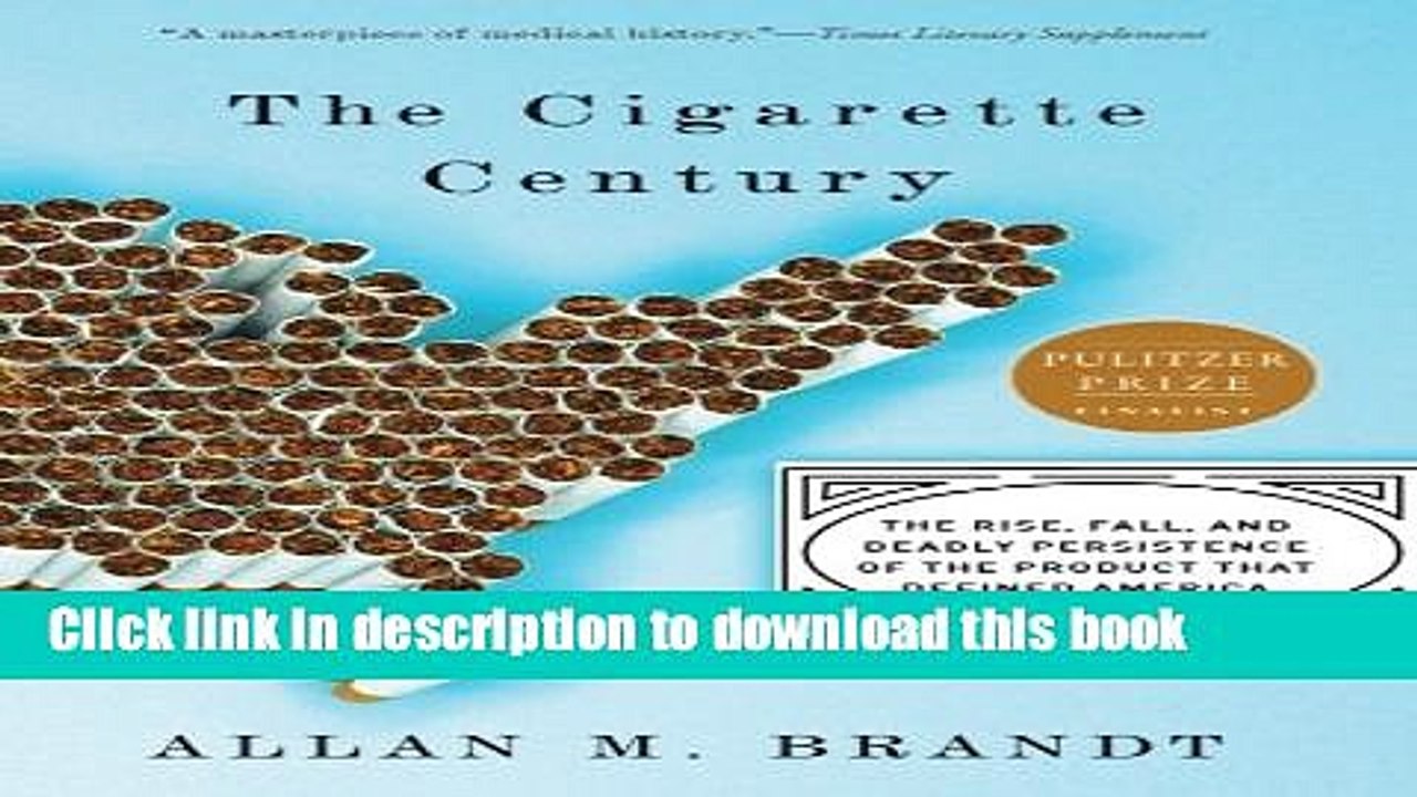 [Read PDF] The Cigarette Century: The Rise, Fall, and Deadly Persistence of the Product That