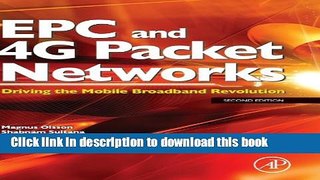 Download EPC and 4G Packet Networks: Driving the Mobile Broadband Revolution PDF Free