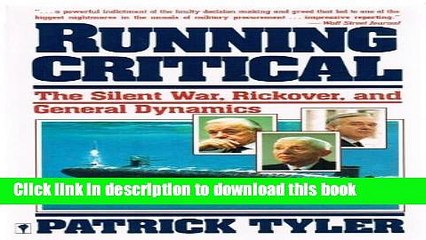 [Read PDF] Running Critical: The Silent War, Rickover, and General Dynamics Download Online