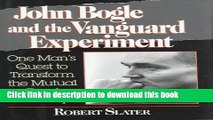 [Read PDF] John Bogle and the Vanguard Experiment: One Man s Quest to Transform the Mutual Fund