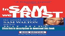 [Read PDF] In Sam We Trust: The Untold Story of Sam Walton and How Wal-Mart is Devouring the World