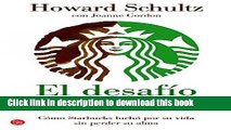 [Read PDF] El desafio Starbucks: Como Starbucks lucho por su vida sin perder su alma (Onward: How