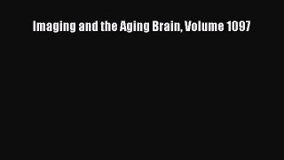Read Imaging and the Aging Brain Volume 1097 Ebook Free