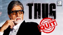 Amitabh Bachchan WALKS OUT Of 'Thug' Movie