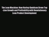 READ book  The Lean Machine: How Harley-Davidson Drove Top-Line Growth and Profitability with