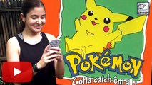 (Video) Anushka Sharma CRAZY For Pokemon Go
