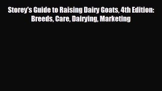 EBOOK ONLINE Storey's Guide to Raising Dairy Goats 4th Edition: Breeds Care Dairying Marketing