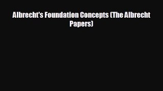 Free [PDF] Downlaod Albrecht's Foundation Concepts (The Albrecht Papers)  FREE BOOOK ONLINE