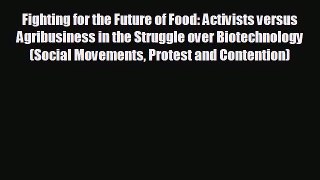 READ book Fighting for the Future of Food: Activists versus Agribusiness in the Struggle over