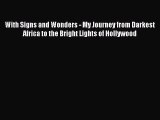 FREE PDF With Signs and Wonders - My Journey from Darkest Africa to the Bright Lights of Hollywood#