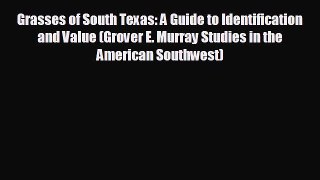 READ book Grasses of South Texas: A Guide to Identification and Value (Grover E. Murray Studies