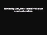 FREE PDF Milk Money: Cash Cows and the Death of the American Dairy Farm  FREE BOOOK ONLINE