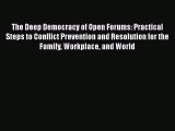 DOWNLOAD FREE E-books  The Deep Democracy of Open Forums: Practical Steps to Conflict Prevention