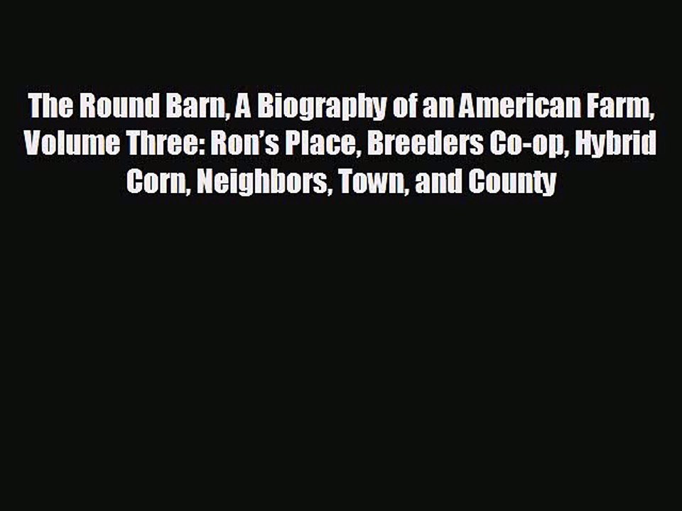 EBOOK ONLINE The Round Barn A Biography of an American Farm Volume Three: Ron’s Place Breeders