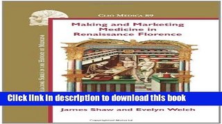 Read Making and Marketing Medicine in Renaissance Florence Ebook Free