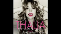 Thalía - Vuélveme a Querer (Remix) [feat. Tito El Bambino]