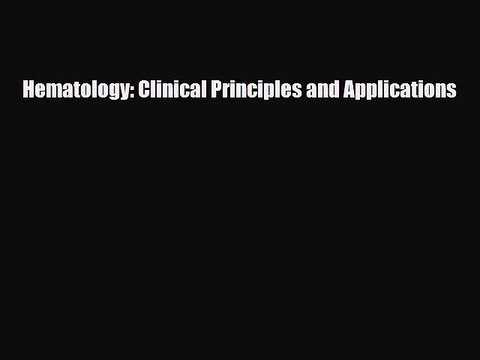 Download Hematology: Clinical Principles and Applications PDF Full Ebook