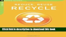 [PDF] Reduce, Reuse, Recycle: An Easy Household Guide (Chelsea Green Guides) [Download] Online
