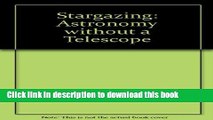 Download Stargazing: Astronomy without a Telescope  PDF Free