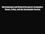 READ book Environmental and Natural Resources Economics: Theory Policy and the Sustainable