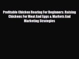 FREE PDF Profitable Chicken Rearing For Beginners: Raising Chickens For Meat And Eggs & Markets