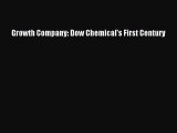 Free Full [PDF] Downlaod  Growth Company: Dow Chemical's First Century  Full Free