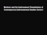 READ book Markets and the Environment (Foundations of Contemporary Environmental Studies Series)#