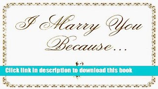 [PDF] I Marry You Because. . . [Read] Online