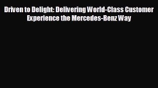 EBOOK ONLINE Driven to Delight: Delivering World-Class Customer Experience the Mercedes-Benz