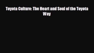 READ book Toyota Culture: The Heart and Soul of the Toyota Way READ ONLINE