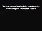 READ book The Barn Guide to Treating Dairy Cows Naturally:  Practical Organic Cow Care for