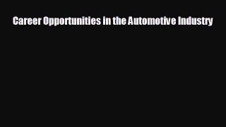 FREE DOWNLOAD Career Opportunities in the Automotive Industry READ ONLINE
