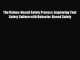 FREE DOWNLOAD The Values-Based Safety Process: Improving Your Safety Culture with Behavior-Based