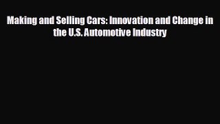 READ book Making and Selling Cars: Innovation and Change in the U.S. Automotive Industry