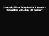 READ book  Starting Up Silicon Valley: How ROLM Became a Cultural Icon and Fortune 500 Company