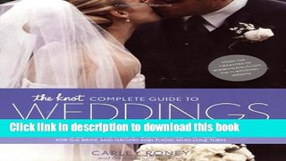 [PDF] The Knot Complete Guide to Weddings in the Real World: The Ultimate Source of Ideas, Advice,